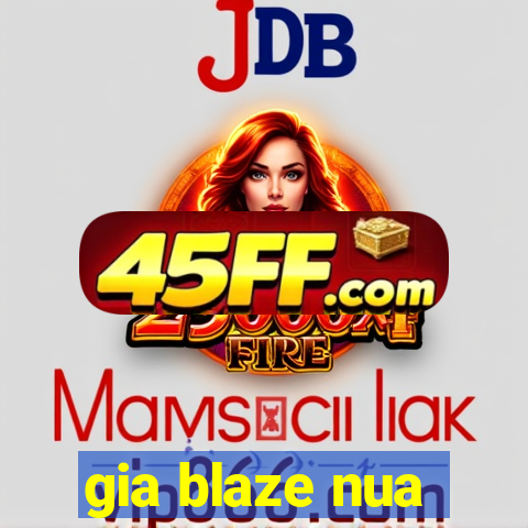 gia blaze nua